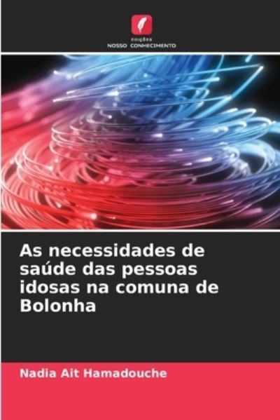 Cover for Nadia Ait Hamadouche · As necessidades de saude das pessoas idosas na comuna de Bolonha (Paperback Book) (2021)