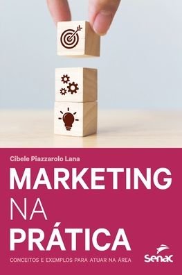 Cover for Cibele Piazzarolo Lana · Marketing na pratica (Paperback Book) (2020)