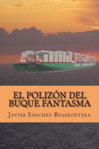 Cover for Javier Sánchez-Beaskoetxea · El polizon del buque fantasma (Paperback Book) (2017)