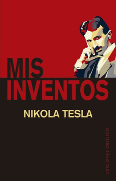 Mis inventos - Nikola Tesla - Books - EDICIONES OBELISCO S.L. - 9788491119128 - January 24, 2023