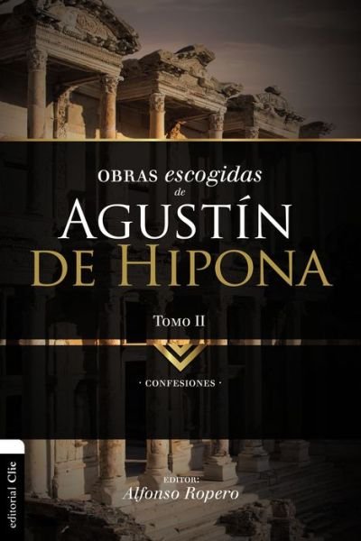 Cover for Ropero Alfonso Ropero · Obras escogidas de Augustin de Hipona, Tomo 2: Confesiones (Paperback Bog) (2018)
