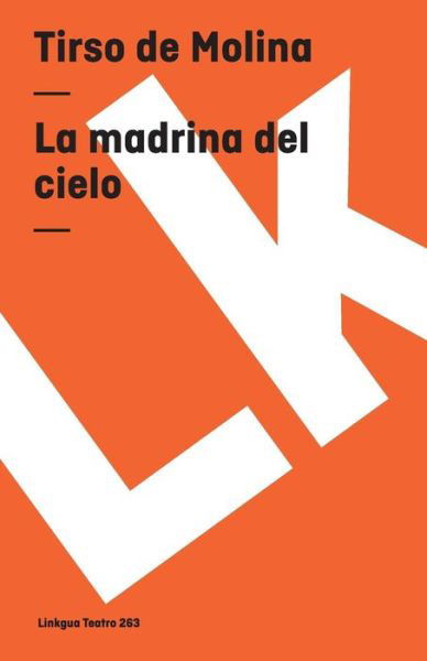 Cover for Tirso De Molina · La Madrina Del Cielo (Teatro) (Spanish Edition) (Paperback Book) [Spanish edition] (2014)