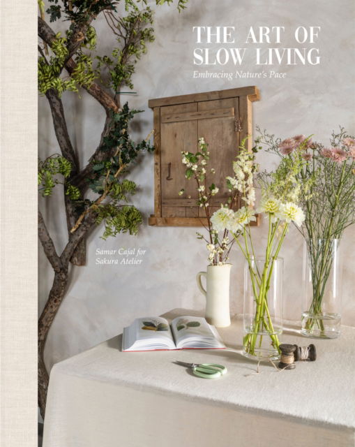 Cover for Sakura Atellier · The Art Of Slow Living: Embracing Nature's Pace (Hardcover bog) (2024)