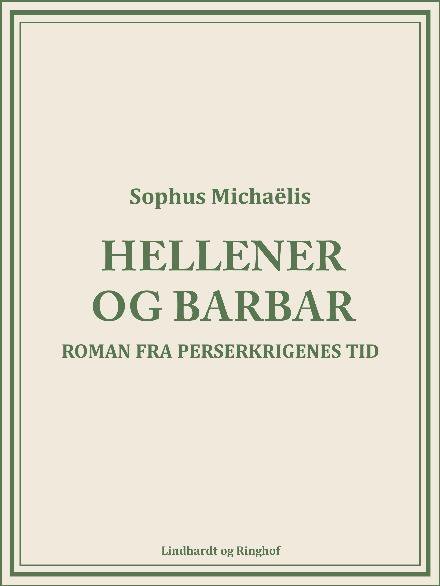 Hellener og barbar. Roman fra Perserkrigenes tid - Sophus Michaëlis - Livres - Saga - 9788711880128 - 16 novembre 2017