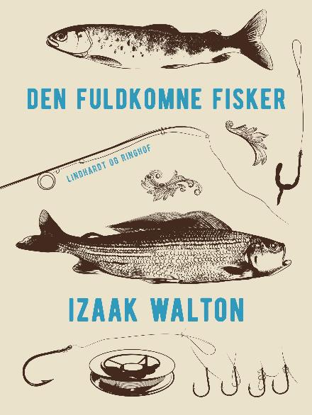 Den fuldkomne fisker - Izaak Walton - Books - Saga - 9788711947128 - February 15, 2018