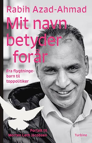 Rabih Azad-Ahmad: Mit navn betyder forår - Morten Leth Jacobsen - Bøger - Turbine - 9788740673128 - 24. august 2021