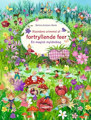 Alverdens vrimmel: Alverdens vrimmel af fortryllende feer - Betina Gotzen-Beek - Livres - Lamberth - 9788775662128 - 15 avril 2024