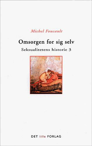 Cover for Foucault · Redaktion Filosofi¤Seksualitetens historie: Omsorgen for sig selv (Hæftet bog) [1. udgave] (2004)