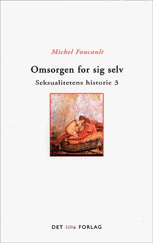 Cover for Foucault · Redaktion Filosofi¤Seksualitetens historie: Omsorgen for sig selv (Hæftet bog) [1. udgave] (2004)