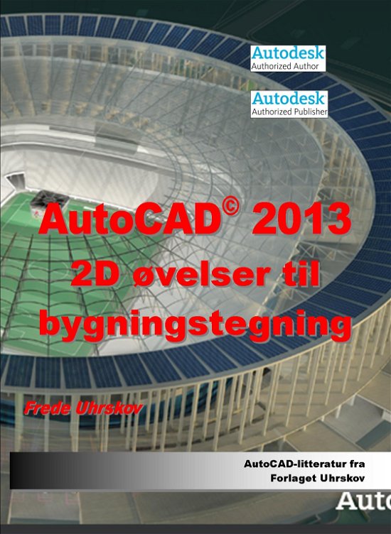 Cover for Frede Uhrskov · AutoCAD 2013 2D øvelser til bygningstegning (Paperback Book) [1st edition] [Paperback] (2012)