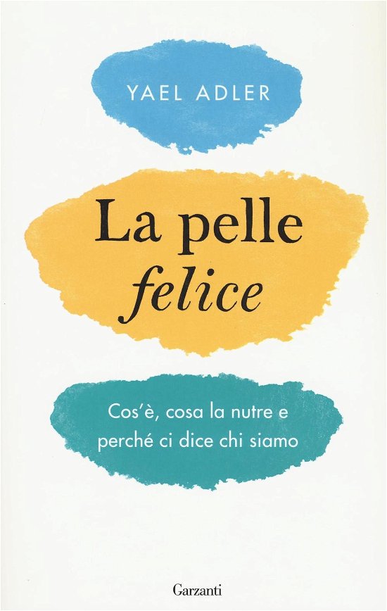 Cover for Yael Adler · La Pelle Felice. Cos'e, Cosa La Nutre E Perche Ci Dice Chi Siamo (Book)
