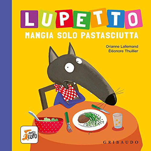 Cover for Orianne Lallemand · Lupetto Mangia Solo Pastasciutta. Amico Lupo (Book)