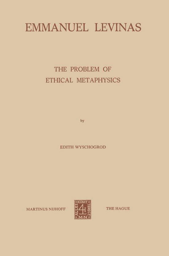 E. Wyschogrod · Emmanuel Levinas: The Problem of Ethical Metaphysics (Taschenbuch) [Softcover reprint of the original 1st ed. 1974 edition] (1974)