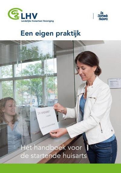 Een Eigen Praktijk: Het Handboek Voor De Startende Huisarts -  - Böcker - Bohn Stafleu van Loghum - 9789036810128 - 8 september 2015