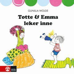 Totte & Emma: Totte och Emma leker inne - Gunilla Wolde - Kirjat - Natur & Kultur Digital - 9789127156128 - maanantai 1. huhtikuuta 2019