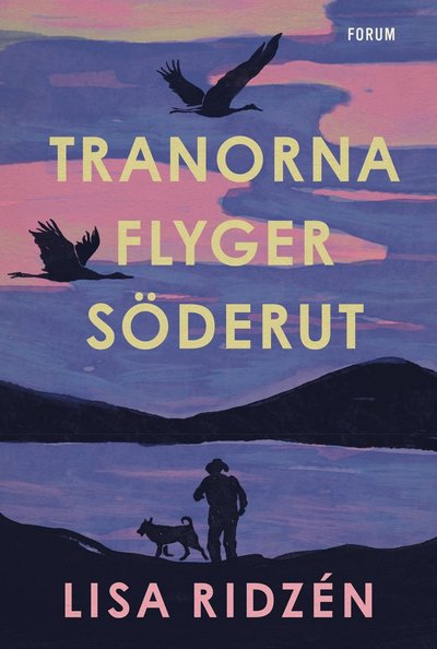 Cover for Lisa Ridzén · Tranorna flyger söderut (Bound Book) (2024)