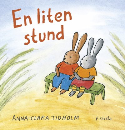 Cover for Anna-Clara Tidholm · En liten stund (Bound Book) (2024)