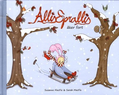 Susanne MacFie · Allis Sprallis: Allis Sprallis åker fort (Bound Book) (2013)