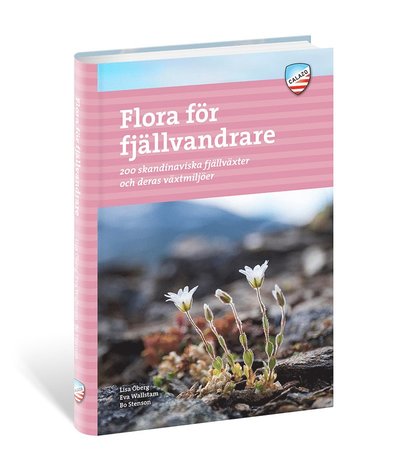 Cover for Lisa Öberg, Eva Wallstam, Bo Stenson · Flora för fjällvandrare : 200 skandinaviska fjällväxter och deras växtmiljö (Paperback Book) (2017)