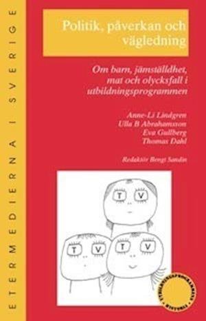 Cover for Bengt Sandin · Skrifter om utbildningsprogram: Politik, påverkan och vägledning : om barn, jämställdhet, mat och olycksfal (Buch) (2003)