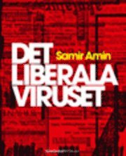 Det liberala viruset - Samir Amin - Books - Tankekraft förlag - 9789197542128 - November 1, 2005