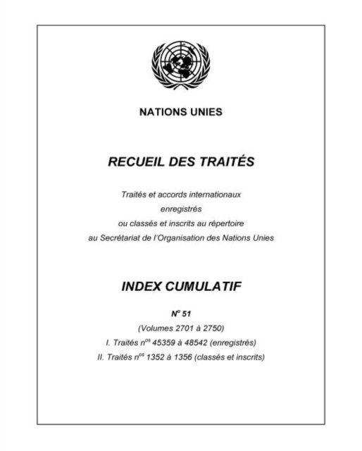 Recueil des Traites Index Cumulatif Number 51 - United Nations - Bøger - United Nations - 9789219200128 - 30. marts 2017