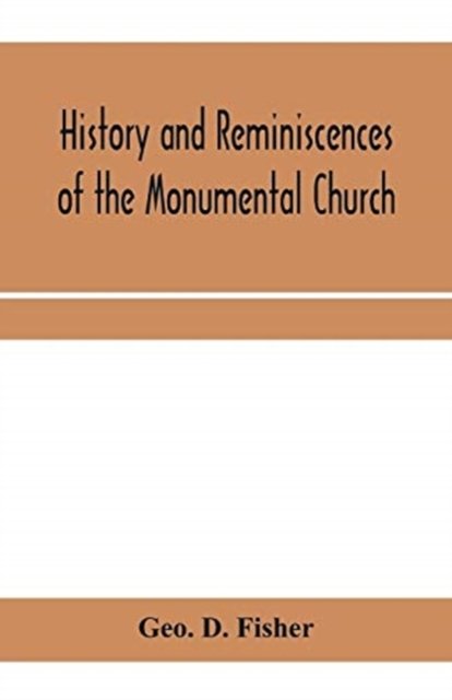 Cover for Geo D Fisher · History and reminiscences of the Monumental Church, Richmond, Va., from 1814 to 1878 (Paperback Bog) (2020)