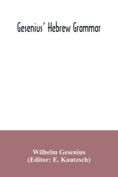 Gesenius' Hebrew grammar - Wilhelm Gesenius - Books - Alpha Edition - 9789354035128 - July 7, 2020