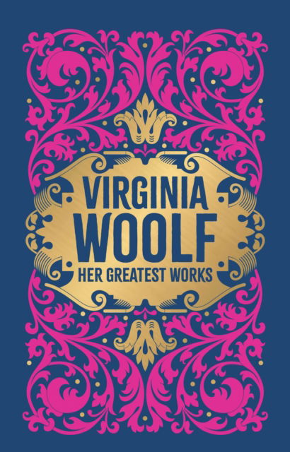 Virginia Woolf: Her Greatest Works (To the Lighthouse, A Room of One's Own, and Mrs. Dalloway): Deluxe Hardbound Edition - Virginia Woolf - Books - Prakash Books - 9789358561128 - January 7, 2023