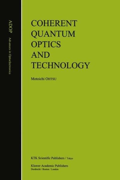 Cover for Motoichi Ohtsu · Coherent Quantum Optics and Technology - Advances in Opto-Electronics (Paperback Book) [Softcover reprint of the original 1st ed. 1992 edition] (2012)