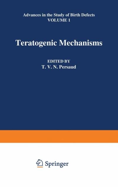 Cover for T V N Persaud · Teratogenic Mechanisms - Advances in the Study of Birth Defects (Paperback Book) [Softcover reprint of the original 1st ed. 1979 edition] (2012)