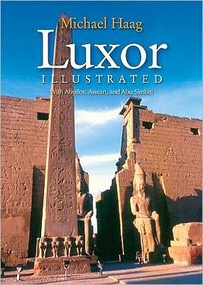 Luxor Illustrated, Revised and Updated: With Aswan, Abu Simbel, and the Nile - Michael Haag - Books - The American University in Cairo Press - 9789774163128 - December 31, 2009