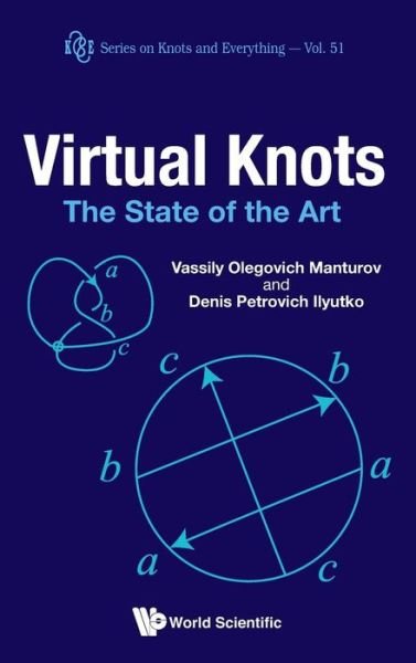 Cover for Manturov, Vassily Olegovich (Bauman Moscow State Technical Univ, Russia &amp; Lab Of Quantum Topology, Chelyabinsk State Univ, Russia) · Virtual Knots: The State Of The Art - Series on Knots &amp; Everything (Gebundenes Buch) (2012)