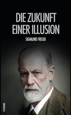 Cover for Sigmund Freud · Die Zukunft einer Illusion (Paperback Bog) (2020)
