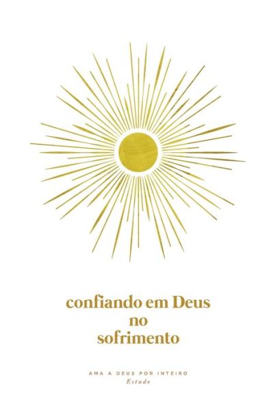 Confiando em Deus no Sofrimento - Love God Greatly - Books - Blurb - 9798210124128 - August 23, 2024