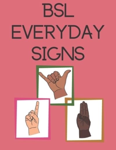 Cover for Cristie Publishing · BSL Everyday Signs: Educational book, contains everyday signs. (Paperback Book) (2021)