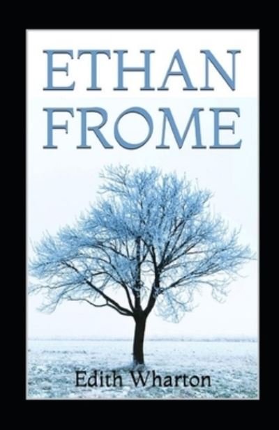 Cover for Edith Wharton · Ethan Frome by Edith Wharton illustrated edition (Taschenbuch) (2021)