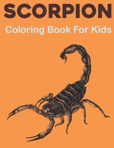 Cover for Rusan Sobinett Press · Scorpion Coloring Book for Kids: A Cute Scorpion Coloring Pages, Children Activity Book for Boys &amp; Girls (Scorpion Book For Kids) (Pocketbok) (2021)