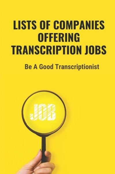 Lists Of Companies Offering Transcription Jobs - Tia Libertini - Books - Independently Published - 9798543231128 - July 25, 2021