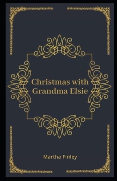 Cover for Martha Finley · Christmas with Grandma Elsie Illustrated (Paperback Book) (2020)