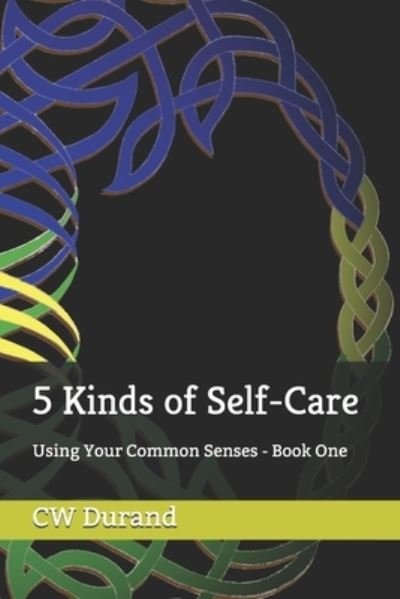 Cover for Cw Durand · 5 Kinds of Self-Care (Paperback Book) (2020)