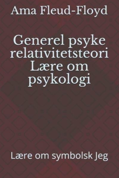 Generel psyke relativitetsteori Laere om psykologi - Ama Fleud-Floyd - Bøger - Independently Published - 9798590378128 - 5. januar 2021