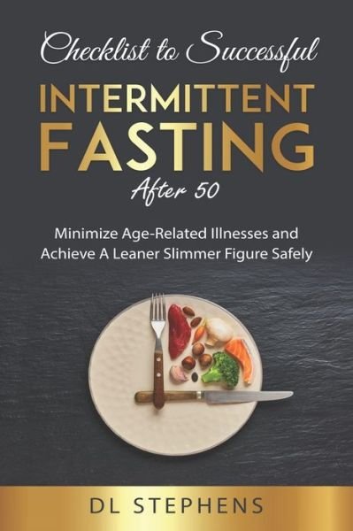 Checklist to Successful Intermittent Fasting After 50 - DL Stephens - Boeken - Independently Published - 9798595050128 - 14 januari 2021