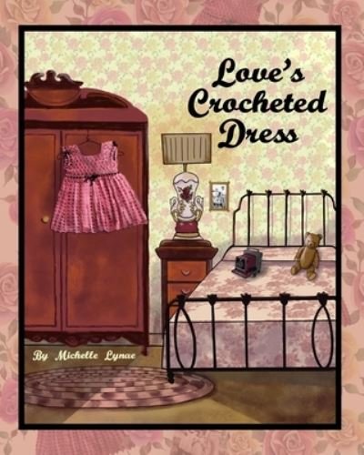 Michelle Lynae Clark · Love's Crocheted Dress (Taschenbuch) (2021)
