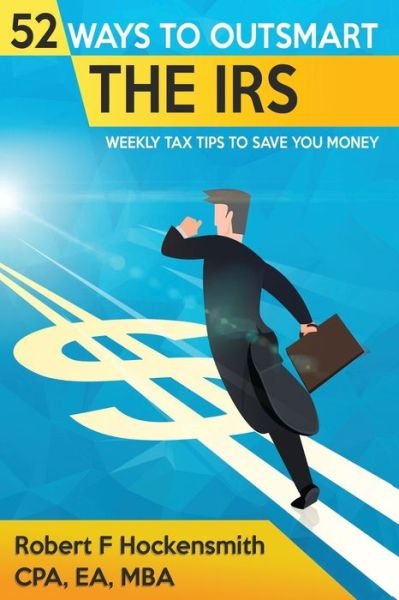 Cover for Cpa Ea Hockensmith · 52 Ways to Outsmart the IRS (Paperback Book) (2020)