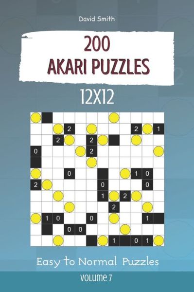 Cover for David Smith · Akari Puzzles - 200 Easy to Normal Puzzles 12x12 vol.7 (Paperback Book) (2020)