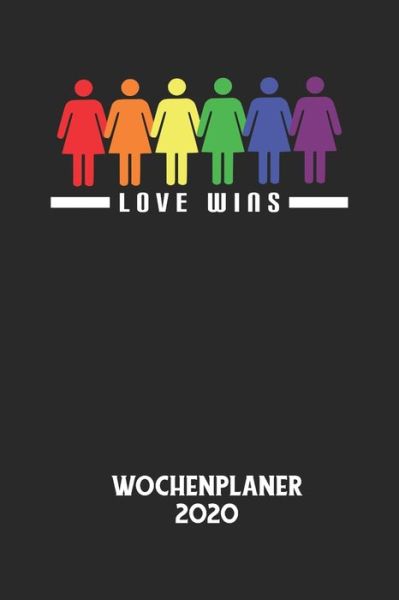 LOVE WINS - Wochenplaner 2020 - Wochenplaner 2020 - Książki - Independently Published - 9798613448128 - 13 lutego 2020