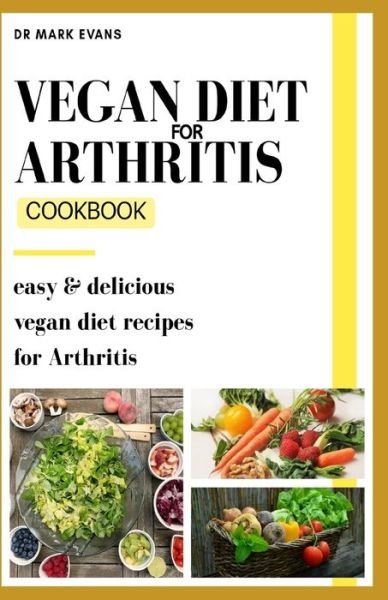 Cover for Mark Evans · Vegan Diet for Arthritis Cookbook (Pocketbok) (2020)