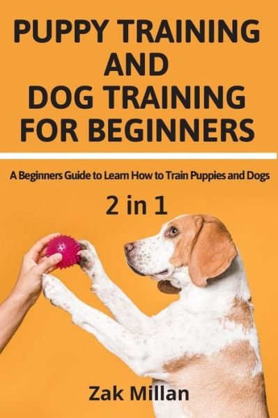Puppy Training and Dog Training for Beginners - Zak Millan - Bücher - Independently Published - 9798634452128 - 8. April 2020