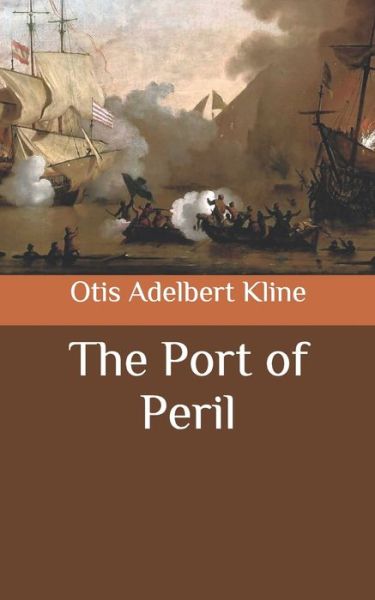 The Port of Peril - Otis Adelbert Kline - Kirjat - Independently Published - 9798634788128 - sunnuntai 12. huhtikuuta 2020